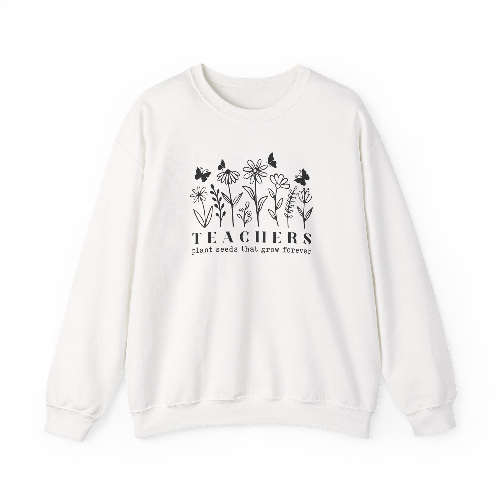 Teachers Plant Seeds That Grow Forever Sweatshirt | Gildan 18000 Crewneck Heavy Blend