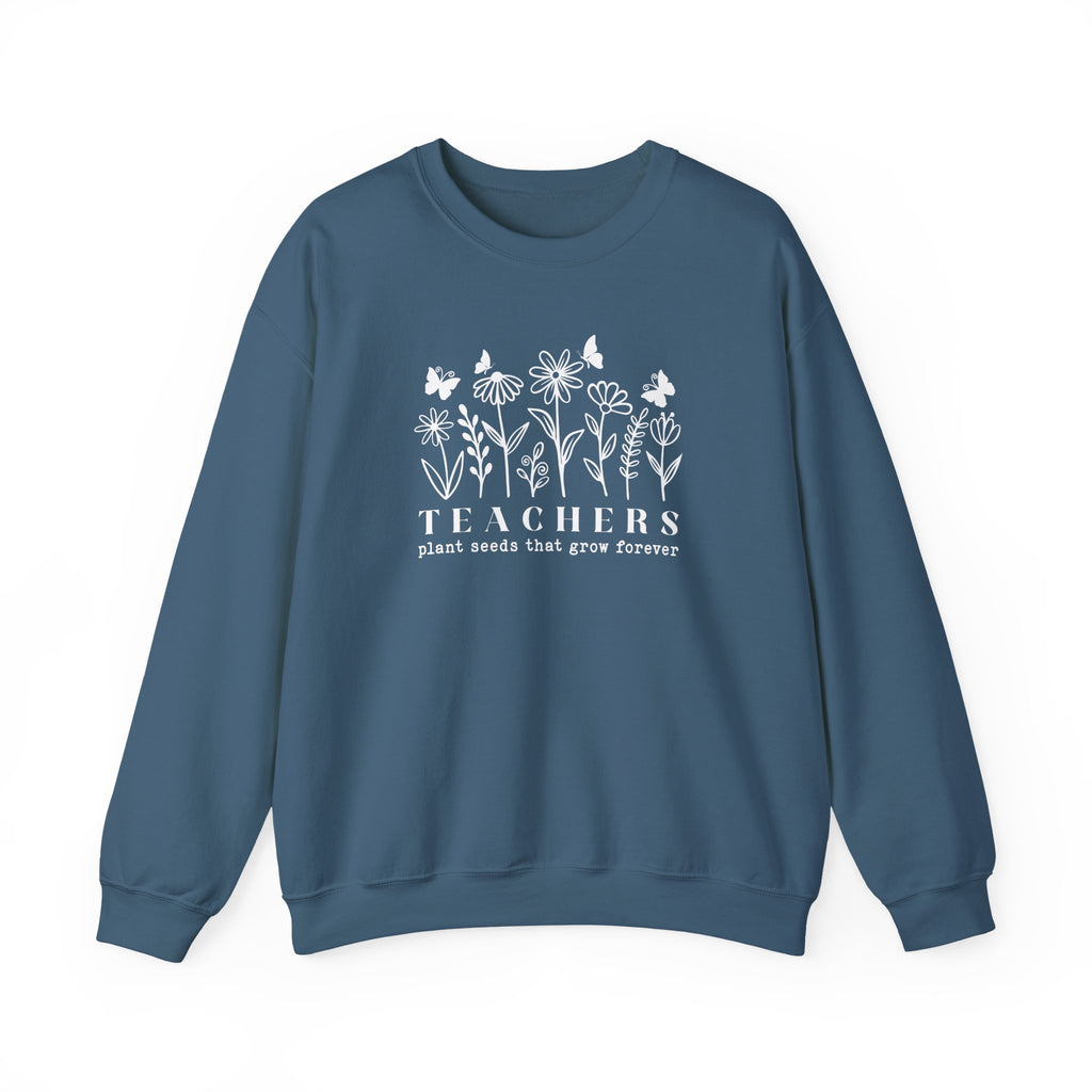 Teachers Plant Seeds That Grow Forever Sweatshirt | Gildan 18000 Crewneck Heavy Blend