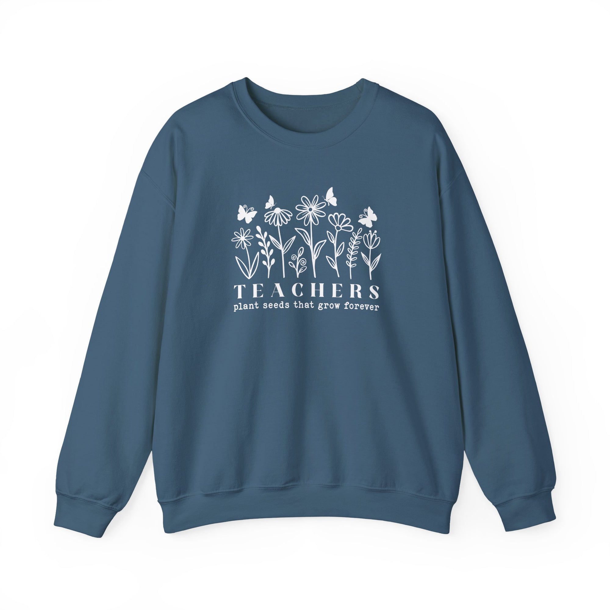 Teachers Plant Seeds That Grow Forever Sweatshirt | Gildan 18000 Crewneck Heavy Blend