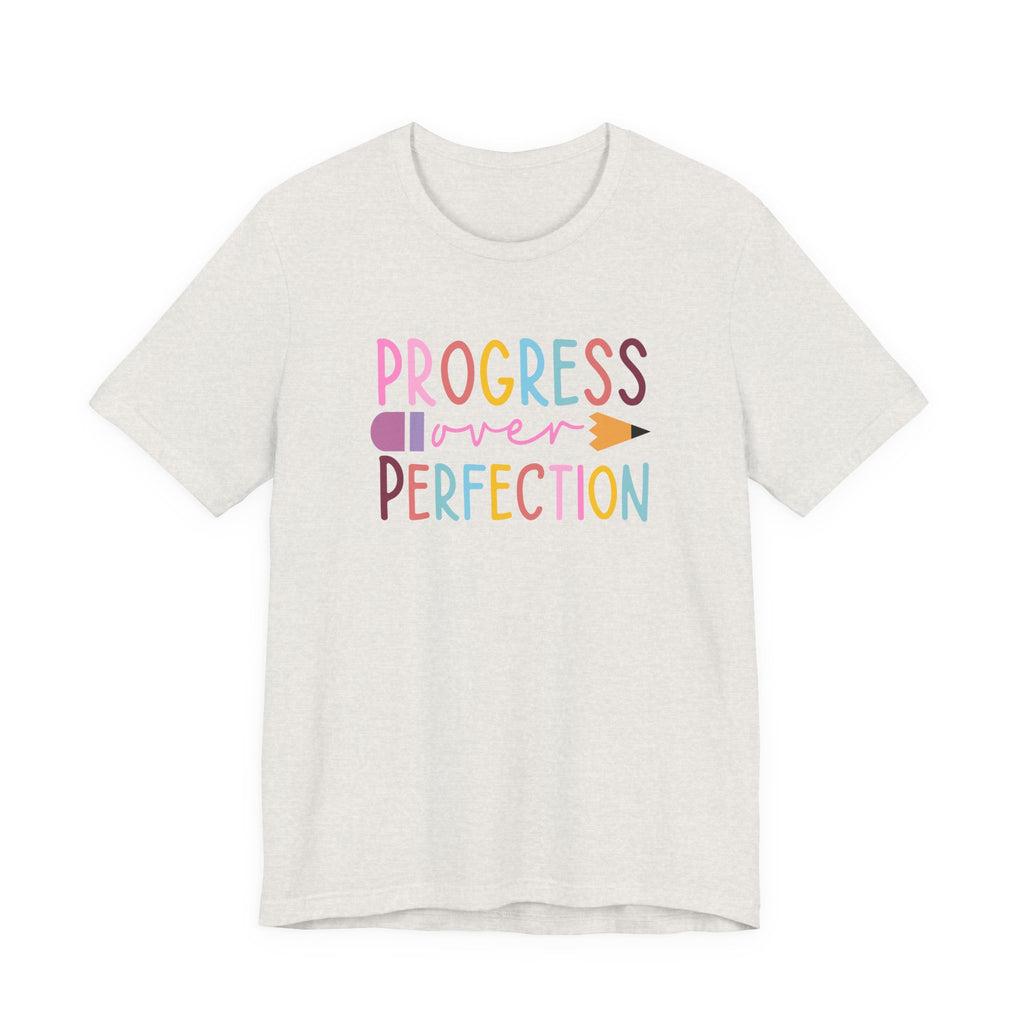 Progress Over Perfection Teacher Tee, Bella and Canvas Unisex Tee